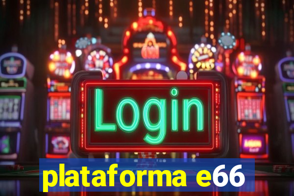 plataforma e66